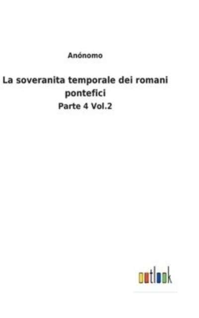 Cover for Anonomo · La soveranita temporale dei romani pontefici (Inbunden Bok) (2022)