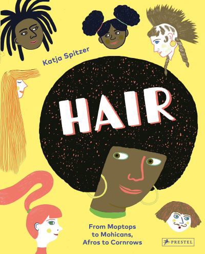 Cover for Katja Spitzer · Hair: From Moptops to Mohicans, Afros to Cornrows (Hardcover Book) (2022)