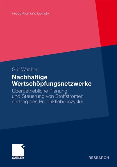 Cover for Grit Walther · Nachhaltige Wertschoepfungsnetzwerke: UEberbetriebliche Planung Und Steuerung Von Stoffstroemen Entlang Des Produktlebenszyklus - Produktion Und Logistik (Pocketbok) [2010 edition] (2010)