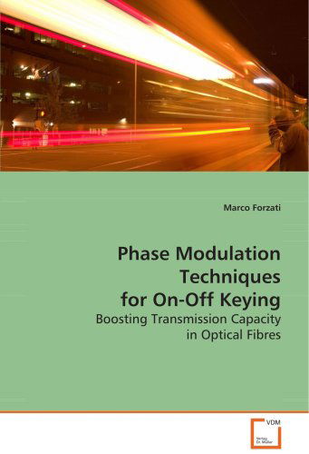 Cover for Marco Forzati · Phase Modulation Techniques for On-off Keying: Boosting Transmission Capacity in Optical Fibres (Paperback Book) (2008)