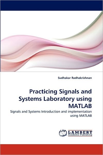 Cover for Sudhakar Radhakrishnan · Practicing Signals and Systems Laboratory Using Matlab (Paperback Book) (2011)