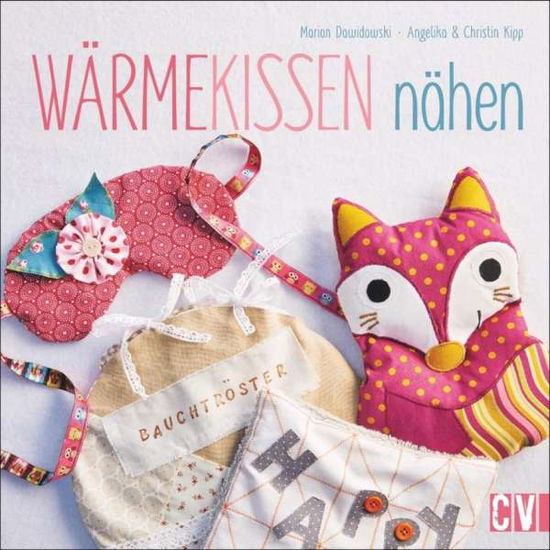 Wärmekissen nähen - Dawidowski - Bøger -  - 9783841063281 - 