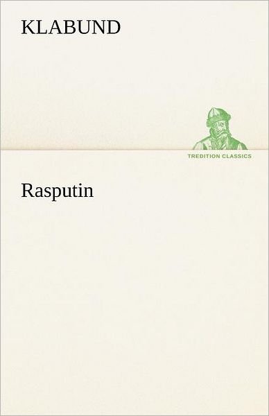 Cover for Klabund · Rasputin (Tredition Classics) (German Edition) (Paperback Book) [German edition] (2012)