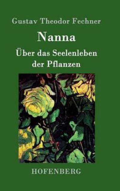 Cover for Gustav Theodor Fechner · Nanna: UEber das Seelenleben der Pflanzen (Hardcover Book) (2016)