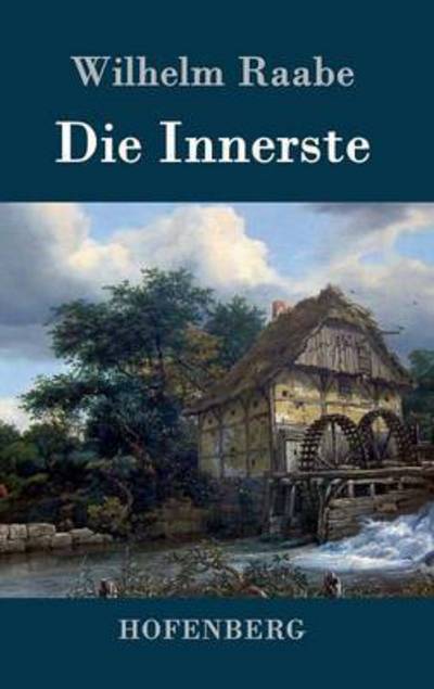 Die Innerste - Wilhelm Raabe - Books - Hofenberg - 9783843043281 - April 20, 2015