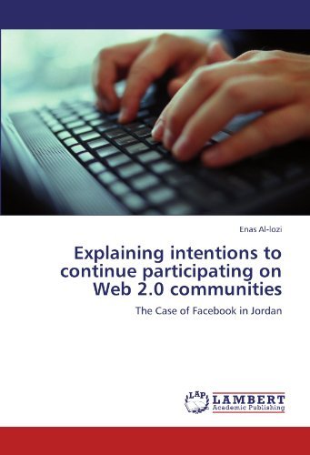 Cover for Enas Al-lozi · Explaining Intentions to Continue Participating on Web 2.0 Communities: the Case of Facebook in Jordan (Pocketbok) (2011)