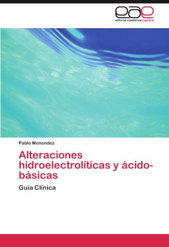 Cover for Pablo Menendez · Alteraciones Hidroelectrolíticas Y Ácido-básicas: Guía Clínica (Pocketbok) [Spanish edition] (2011)