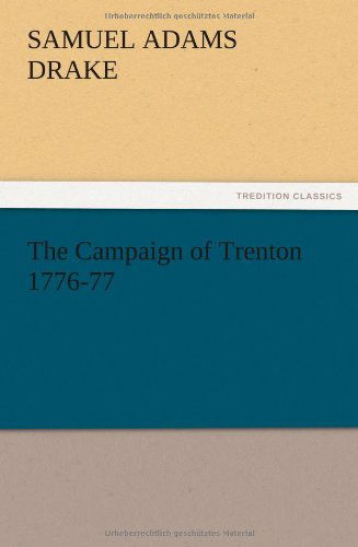 Cover for Samuel Adams Drake · The Campaign of Trenton 1776-77 (Paperback Book) (2012)