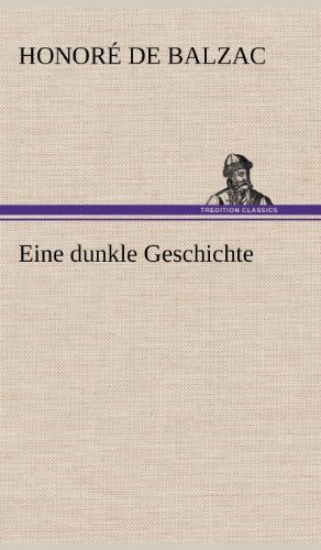 Cover for Honore De Balzac · Eine Dunkle Geschichte (Gebundenes Buch) [German edition] (2012)