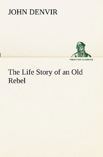 Cover for John Denvir · The Life Story of an Old Rebel (Tredition Classics) (Paperback Book) (2012)