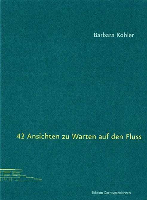 Cover for Barbara Köhler · 42 Ansichten zu Warten auf den Fluss (Pocketbok) (2017)