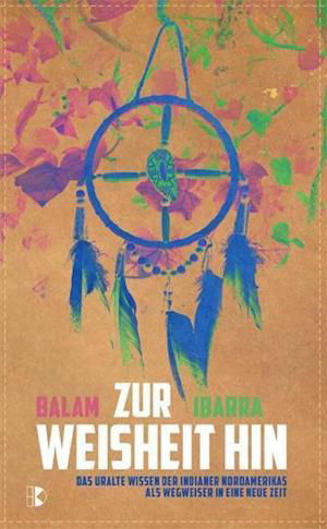 Cover for Balam Ibarra · Zur Weisheit hin (Paperback Book) (2012)