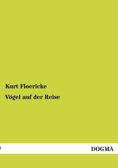 Cover for Kurt Floericke · Vogel Auf Der Reise (Paperback Book) [German edition] (2013)