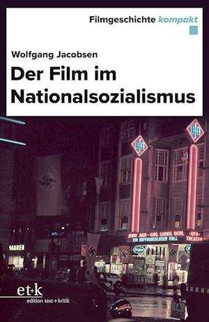 Der Film im Nationalsozialismus - Wolfgang Jacobsen - Książki - Edition Text + Kritik - 9783967075281 - 2021