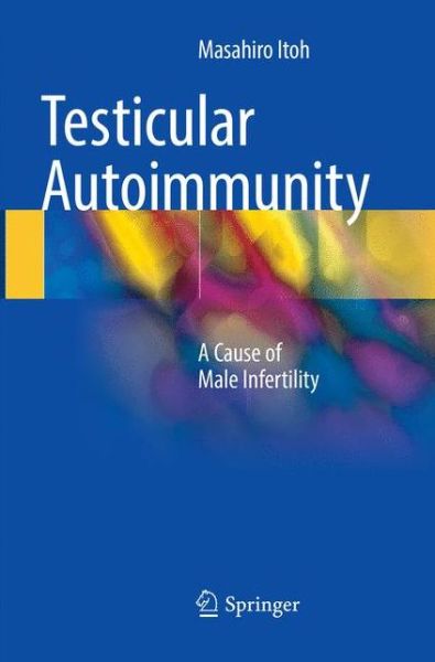 Cover for Masahiro Itoh · Testicular Autoimmunity: A Cause of Male Infertility (Pocketbok) [Softcover reprint of the original 1st ed. 2017 edition] (2018)