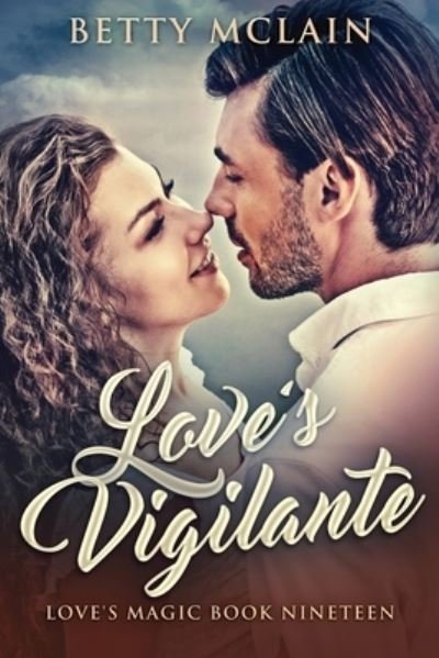 Cover for Betty McLain · Love's Vigilante: A Sweet &amp; Wholesome Contemporary Romance - Love's Magic (Pocketbok) [Large type / large print edition] (2021)