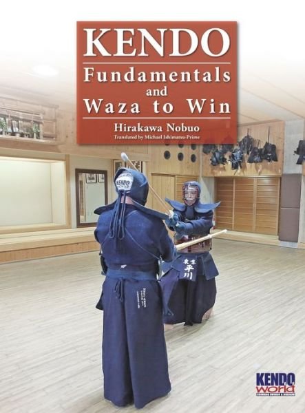 Cover for Nobuo Hirakawa · Kendo - Fundamentals and Waza to Win (Hardback) (Hardcover Book) (2019)