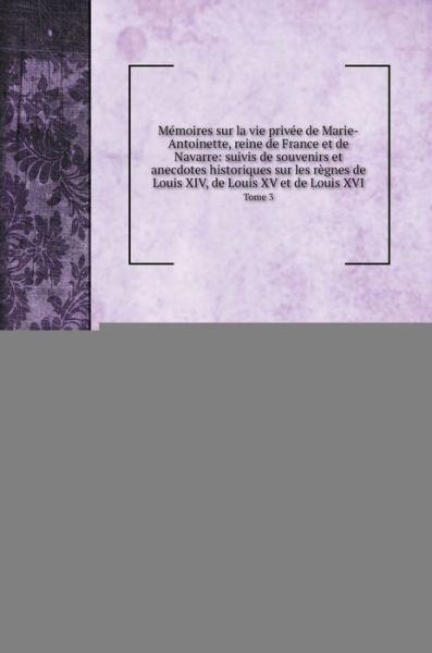 Cover for Campan · Memoires sur la vie privee de Marie-Antoinette, reine de France et de Navarre (Hardcover Book) (2020)