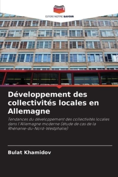 Developpement des collectivites locales en Allemagne - Bulat Khamidov - Boeken - Editions Notre Savoir - 9786203088281 - 12 oktober 2021