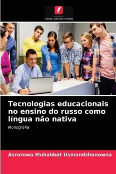 Cover for Asrorowa Muhabbat Usmandzhonowna · Tecnologias educacionais no ensino do russo como lingua nao nativa (Paperback Book) (2021)