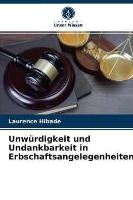 Cover for Laurence Hibade · Unwurdigkeit und Undankbarkeit in Erbschaftsangelegenheiten (Paperback Book) (2021)