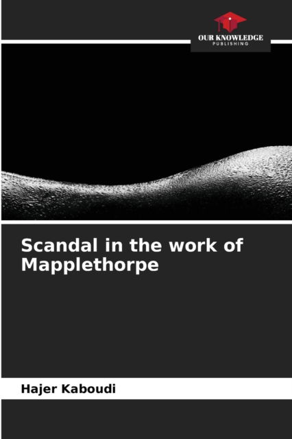 Cover for Hajer Kaboudi · Scandal in the work of Mapplethorpe (Paperback Book) (2023)