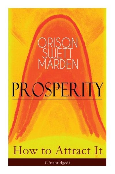 Cover for Orison Swett Marden · Prosperity - How to Attract It (Unabridged) (Paperback Book) (2019)