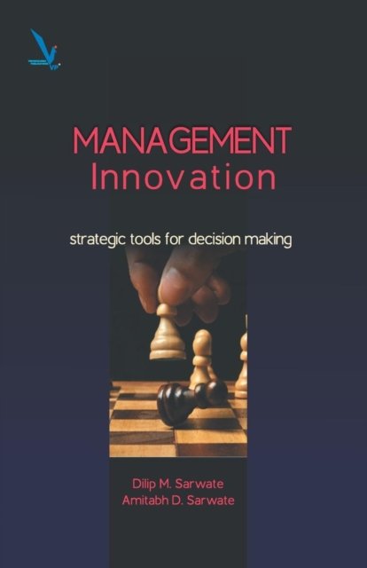 Management Innovations - Dlip Sarwate - Bøger - Vishwakarma Publications - 9788192713281 - 2016