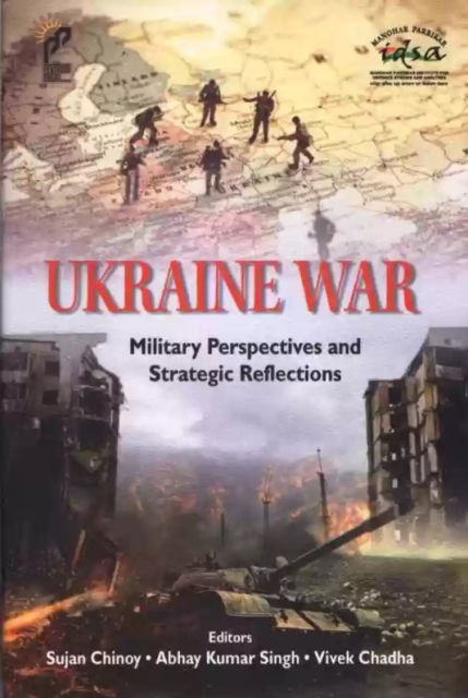 Cover for Sujan Chinoy · Ukraine War: Military Perspectives and Strategic Reflections (Hardcover Book) (2024)