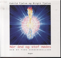 Cover for Birgit Tjalve Eskild Tjalve · Når ånd og stof mødes (Heftet bok) [2. utgave] (2013)