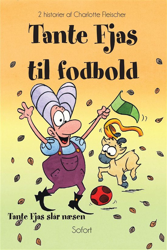 Cover for Charlotte Fleischer · Tante Fjas til fodbold - Tante Fjas slår næsen (Gebundesens Buch) [1. Ausgabe] (2016)