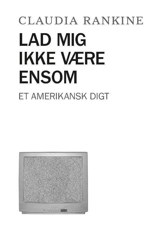 Cover for Claudia Rankine · Lad mig ikke være ensom (Sewn Spine Book) [1e uitgave] (2018)