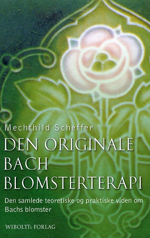 Cover for Mechthild Scheffer · Den originale Bach blomsterterapi (Bound Book) [1.º edición] [Indbundet] (2008)