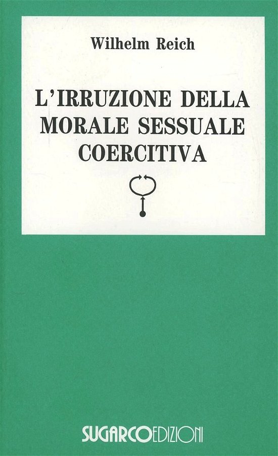 Cover for Wilhelm Reich · Irruzione Morale Sessuale Coercitiva (Book)