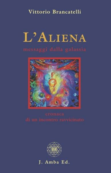 Cover for Vittorio Brancatelli · L'Aliena messaggi dalla galassia (Pocketbok) (2023)