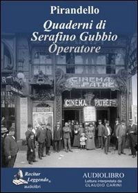 Cover for Luigi Pirandello · Quaderni Di Serafino Gubbio Operatore Letto Da Claudio Carini. Audiolibro. CD Audio Formato MP3. Ediz. Integrale (Book)