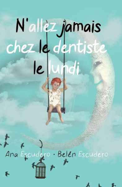 Cover for Belen Escudero · N'Allez Jamais Chez Le Dentiste Le Lundi (Paperback Book) (2019)