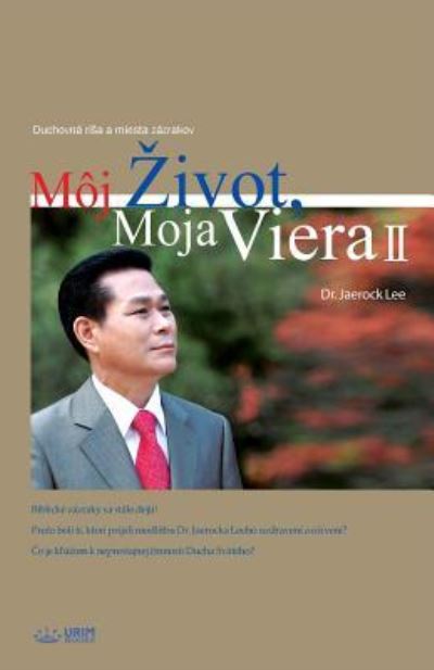 Moj Zivot, Moja Viera 2 - Jaerock Lee - Kirjat - Urim Books USA - 9788975578281 - perjantai 25. toukokuuta 2018