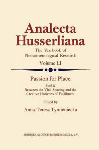 Cover for A-t Tymieniecka · Passion for Place Book II: Between the Vital Spacing and the Creative Horizons of Fulfilment - Analecta Husserliana (Paperback Book) [Softcover reprint of hardcover 1st ed. 1997 edition] (2010)