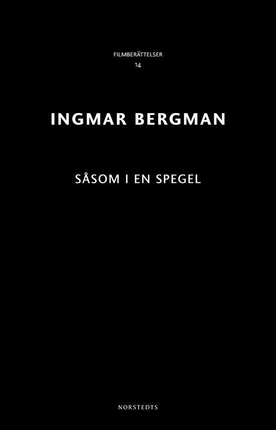 Cover for Ingmar Bergman · Ingmar Bergman Filmberättelser: Såsom i en spegel (Bok) (2018)