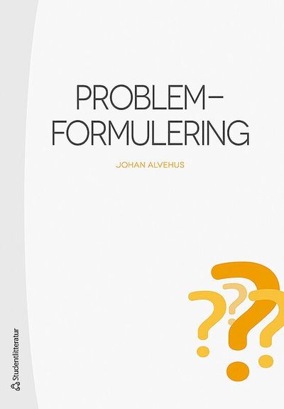 Cover for Johan Alvehus · Problemformulering (Paperback Book) [Ned edition] (2018)