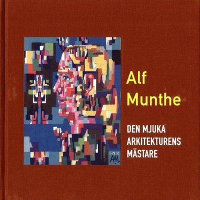 Cover for Alf Munthe · Alf Munthe : den mjuka arkitekturens mästare (Bok) (2020)