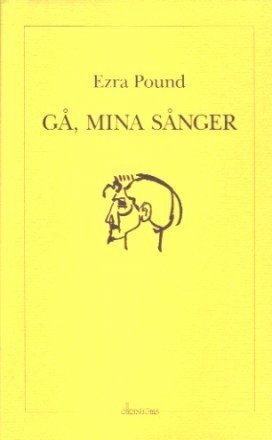 Cover for Ezra Pound · Gå, mina sånger (Bok) (1995)