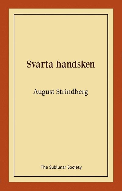 Svarta handsken - August Strindberg - Bøker - The Sublunar Society Nykonsult - 9789189235281 - 21. juli 2021