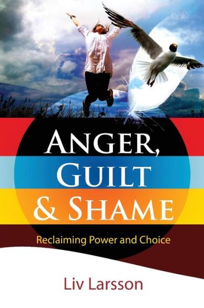 Cover for LIV Larsson · Anger, Guilt and Shame - Reclaiming Power and Choice (Pocketbok) [First edition] (2012)