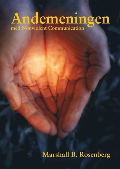 Andemeningen med nonviolent communication : frågor och svar från dialoger med Marshall B. Rosenberg, Ph D - Marshall B. Rosenberg - Książki - Friare Liv - 9789198059281 - 21 lutego 2013