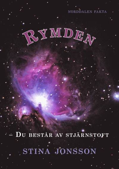 Rymden : du består av stjärnstoft - Stina Jonsson - Książki - Norddalen förlag - 9789198301281 - 1 lipca 2022