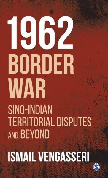 Cover for Ismail Vengasseri · 1962 Border War: Sino-Indian Territorial Disputes and Beyond (Gebundenes Buch) (2020)