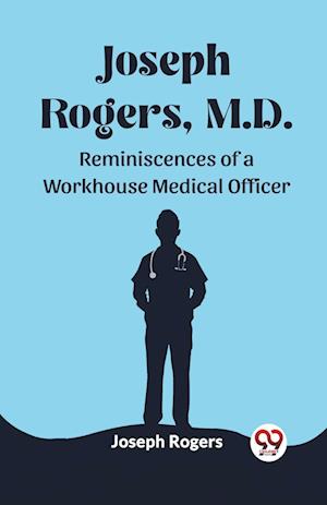 Cover for Joseph Rogers · Joseph Rogers, M.DReminiscences of a Workhouse Medical Officer (Edition2023) (Taschenbuch) (2024)