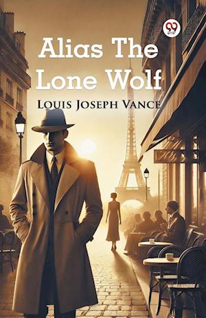 Cover for Louis Joseph Vance · Alias The Lone Wolf (Paperback Book) (2025)